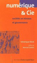 Couverture du livre « Numerique et cie - societes en reseaux et gouvernance » de Kleck Veronique aux éditions Charles Leopold Mayer - Eclm