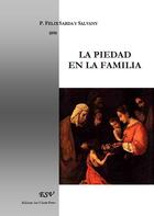 Couverture du livre « La piedad en la familia » de Felix Sarda Y Salvany aux éditions Saint-remi