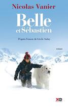 Couverture du livre « Belle et Sébastien - le film : roman » de Nicolas Vanier aux éditions Xo