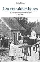 Couverture du livre « Les grandes miseres - une famille nombreuse en normandie vers 1900 » de Alain Diblan aux éditions Charles Corlet