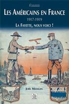 Couverture du livre « Les Américains en France ; 1917-1919 » de Joel Mangin aux éditions Editions Sutton