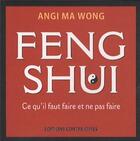 Couverture du livre « Feng shui : ce qu'il faut faire et ne pas faire » de Angi Ma Wong aux éditions Contre-dires