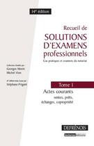 Couverture du livre « Recueil de solutions d'examens professionnels t.1 ; actes courants : ventes, prêts, échanges, copropriété (14e édition) » de Stephane Prigent aux éditions Defrenois