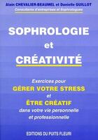 Couverture du livre « Sophrologie et créativite » de Alain Chevalier-Beaumel et Danielle Guillot aux éditions Puits Fleuri