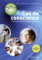 Couverture du livre « Cas de conscience -eleve construire une argumentation ecrite - 3e degre » de Casalfiore... aux éditions De Boeck