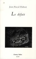 Couverture du livre « Le défait » de Jean-Pascal Dubost aux éditions Champ Vallon