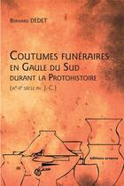 Couverture du livre « Coutumes funéraires en Gaule du Sud durant la protohistoire » de Bernard Dedet aux éditions Errance