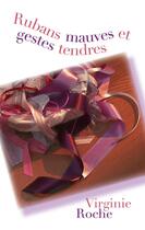 Couverture du livre « Rubans mauves et gestes tendres » de Virginie Roche aux éditions Myosotis Books