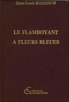 Couverture du livre « Le flamboyant à fleurs bleues » de Baghioo Jean-Louis aux éditions L'harmattan