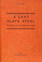 Couverture du livre « A last slata atsal ; petit atlas des irritations du monde » de Denis Briande aux éditions Incertain Sens