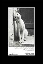 Couverture du livre « Les vagabonds ; portraits de chats » de Man Sullivan et Hana Abidat aux éditions Images Plurielles
