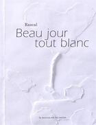 Couverture du livre « Beau jour tout blanc » de Rascal aux éditions La Maison Est En Carton