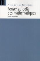 Couverture du livre « Penser au-delà des mathématiques ; logique ou ontologie » de Pierre-Antoine Pontoizeau aux éditions Embrasure