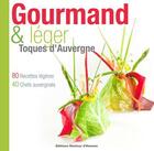 Couverture du livre « Gourmand & léger ; toques d'Auvergne » de  aux éditions Hauteur D'homme