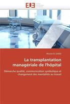 Couverture du livre « La transplantation manageriale de l'hopital » de El Gaied Mouna aux éditions Editions Universitaires Europeennes