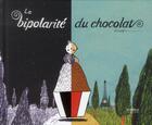 Couverture du livre « La bipolarité du chocolat » de Ximo Abadia aux éditions Diabolo