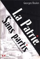 Couverture du livre « La patrie sans partis ; pour une véritable démocratie » de Boulon Georges aux éditions Ka'editions