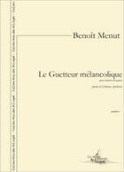 Couverture du livre « Le guetteur melancolique (pour baryton et piano) » de Benoit Menut aux éditions Artchipel