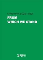 Couverture du livre « From which we stand - a brief treatise in elementary poetics » de Lamiot Christophe aux éditions Pu De Rouen