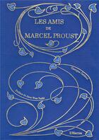 Couverture du livre « Les amis de Marcel Proust » de Georges Cattaui aux éditions L'herne
