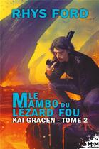 Couverture du livre « Kai Gracen t.2 : le mambo du lézard fou » de Rhys Ford aux éditions Mxm Bookmark