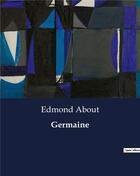 Couverture du livre « Germaine » de Edmond About aux éditions Culturea