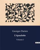 Couverture du livre « L'épaulette : Volume I » de Georges Darien aux éditions Culturea