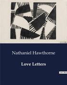 Couverture du livre « Love Letters » de Nathaniel Hawthorne aux éditions Culturea