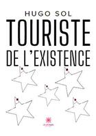 Couverture du livre « Touriste de l'existence » de Hugo Sol aux éditions Le Lys Bleu