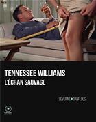 Couverture du livre « Tennessee Williams, l'écran sauvage » de Severine Danflous aux éditions Marest