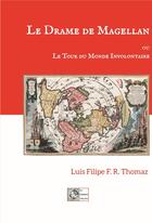 Couverture du livre « Le drame de Magellan ; ou le tour du monde involontaire » de Luis Filipe F.R. Thomaz aux éditions Le Poisson Volant