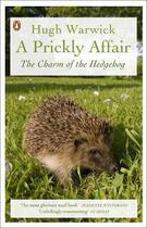 Couverture du livre « A prickly affair : the charm of the hedgehog » de Hugh Warwick aux éditions Adult Pbs