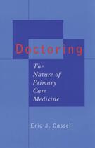Couverture du livre « Doctoring: The Nature of Primary Care Medicine » de Cassell Eric J aux éditions Oxford University Press Usa