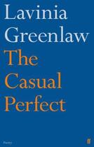 Couverture du livre « The Casual Perfect » de Lavinia Greenlaw aux éditions Faber And Faber Digital