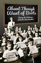 Couverture du livre « Absent Through Want of Boots » de Elverstone Robert aux éditions History Press Digital