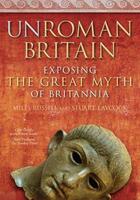 Couverture du livre « UnRoman Britain » de Laycock Stuart aux éditions History Press Digital