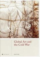 Couverture du livre « Global art and the cold war » de John J. Curley aux éditions Laurence King