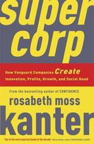 Couverture du livre « Supercorp » de Rosabeth Moss Kanter aux éditions Profil Digital