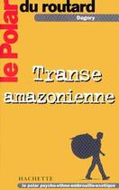 Couverture du livre « Transe amazonienne » de Philippe Gloaguen aux éditions Hachette Tourisme