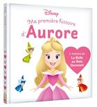 Couverture du livre « Ma première histoire de princesse : Disney Baby : Aurore, L''histoire de La Belle au Bois Dormant » de Disney aux éditions Disney Hachette