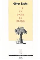 Couverture du livre « L'île en noir et blanc » de Oliver Sacks aux éditions Seuil