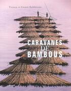 Couverture du livre « Caravanes De Bambous » de Baldizzone Tiziana E aux éditions Seuil