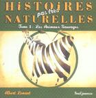 Couverture du livre « Histoires Pas Tres Naturelles T.2 ; Les Animaux Sauvages » de Albert Lemant aux éditions Seuil Jeunesse