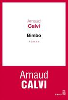 Couverture du livre « Bimbo » de Arnaud Calvi aux éditions Seuil