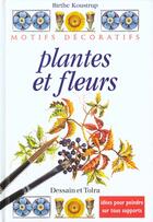 Couverture du livre « Plantes Et Fleurs » de Birthe Koustrup aux éditions Dessain Et Tolra
