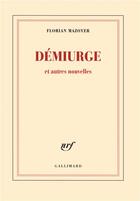 Couverture du livre « Démiurge et autres nouvelles » de Florian Mazoyer aux éditions Gallimard