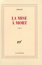 Couverture du livre « La Mise à mort » de Louis Aragon aux éditions Gallimard