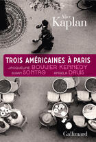 Couverture du livre « Trois Américaines à Paris » de Alice Kaplan aux éditions Gallimard