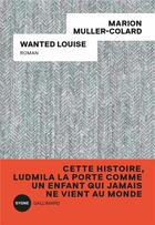 Couverture du livre « Wanted Louise » de Marion Muller-Colard aux éditions Gallimard