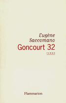 Couverture du livre « Goncourt 32 » de Eugène Saccomano aux éditions Flammarion